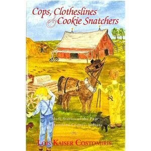 Cops, Clotheslines & Cookie Snatchers by Lois Kaiser Costomiris (Hardcover)